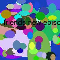 friends new episodes